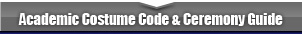 Academic Costume Code and Ceremony Guide